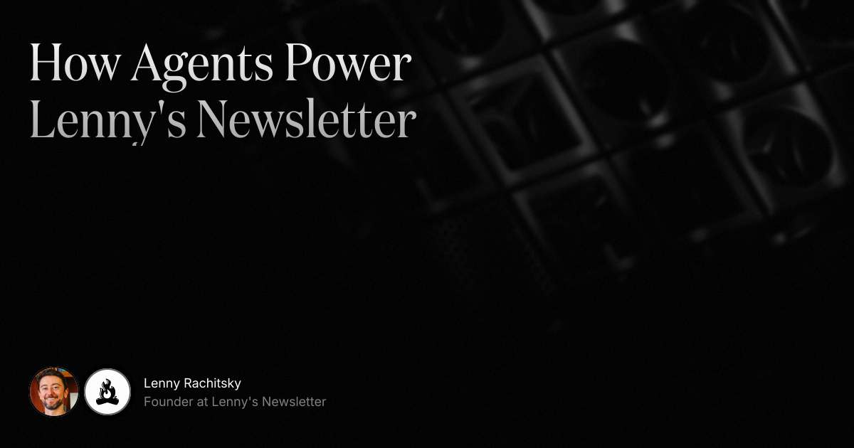 How Agents Power Lenny's Newsletter with Lenny Rachitsky's profile picture and logo.